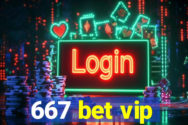 667 bet vip